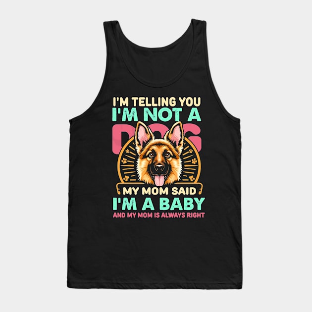 I'm telling you i'm not a dog my mom said i'm a baby and my mom is always right Tank Top by T-shirt US